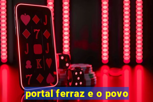 portal ferraz e o povo